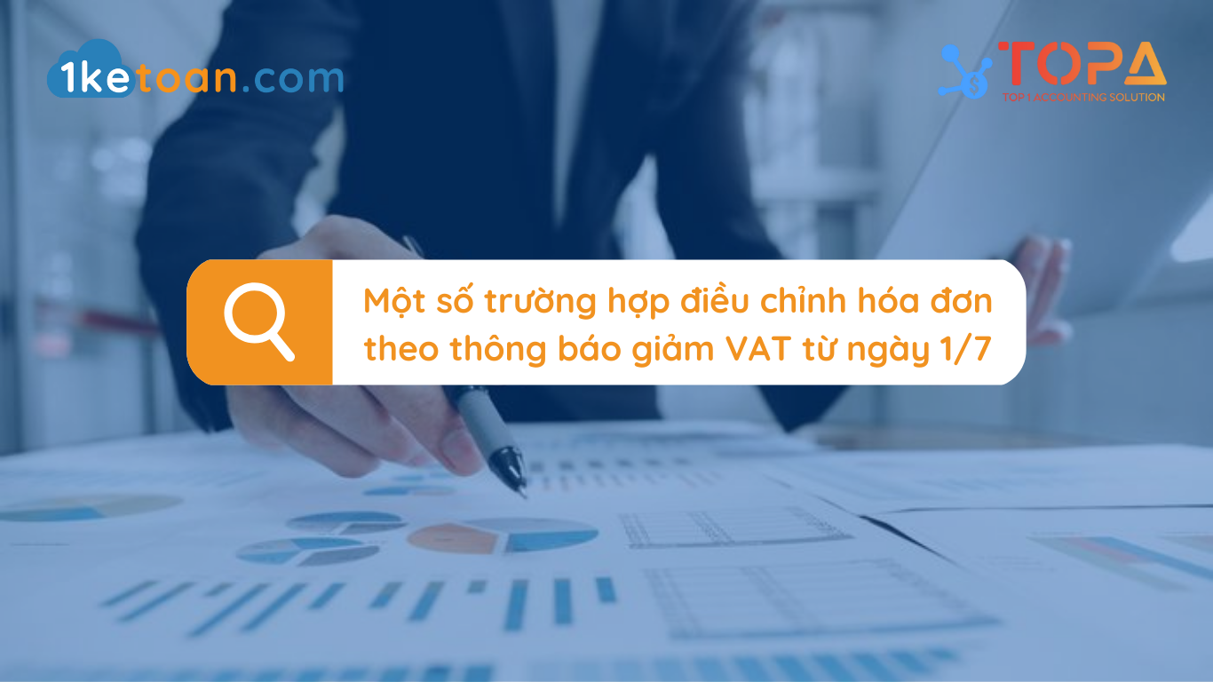Một số trường hợp điều chỉnh hóa đơn theo thông báo giảm VAT từ ngày 1/7