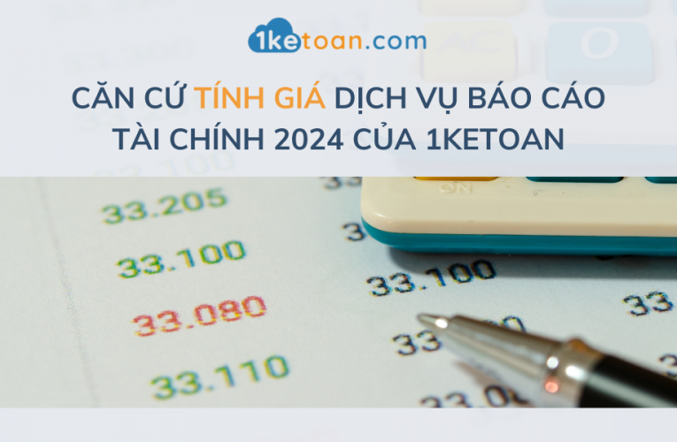 Căn cứ tính giá dịch vụ Báo cáo tài chính 2024 của 1KETOAN