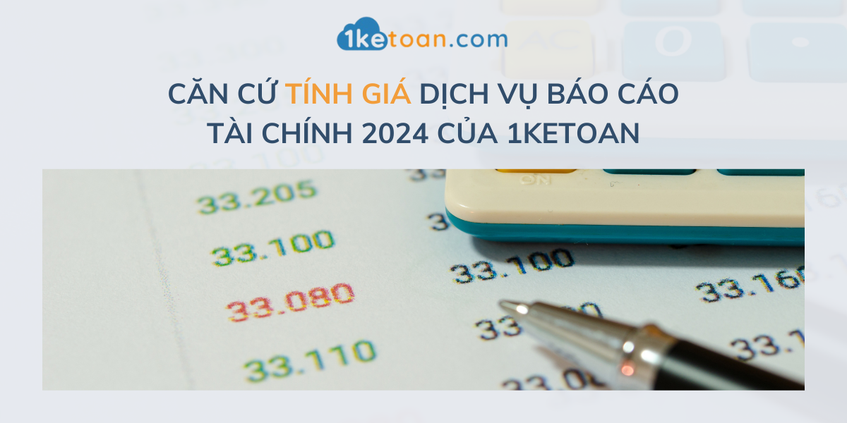 Căn cứ tính giá dịch vụ Báo cáo tài chính 2024 của 1KETOAN